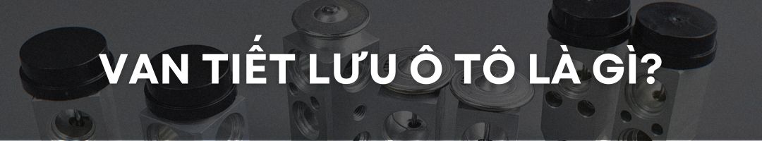 Van tiết lưu ô tô là gì? Nguyên lý hoạt động của van tiết lưu